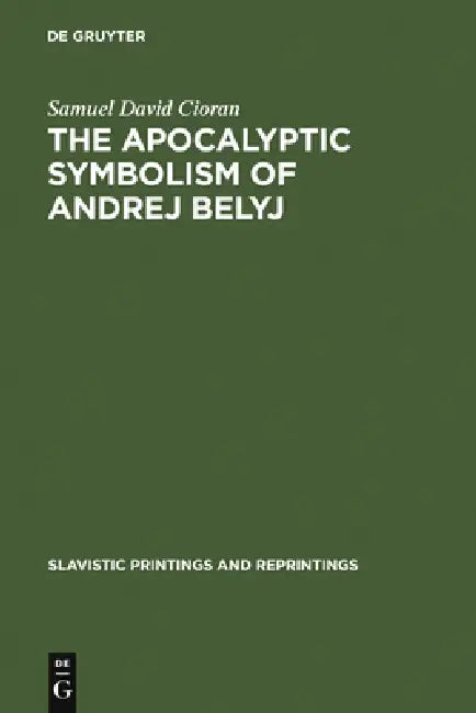 Buy The Apocalyptic Symbolism of Andrej Belyj (English, Samuel David Cioran) β BookShops.in