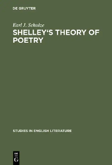 Buy Shelley's Theory of Poetry (English, Earl J. Schulze) — BookShops.in