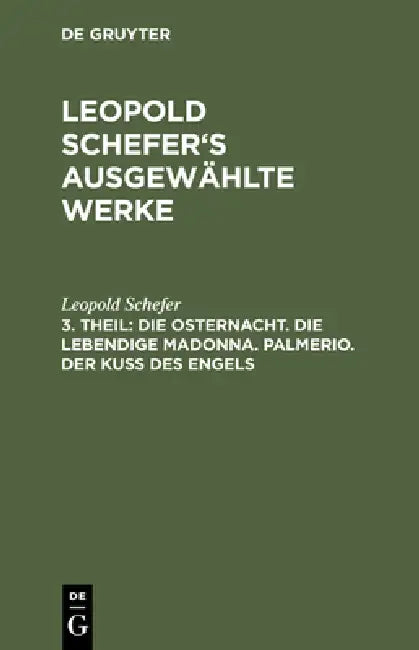 Buy Die Osternacht. Die Lebendige Madonna. Palmerio. Der Kuß Des Engels (English, Leopold Schefer) — BookShops.in