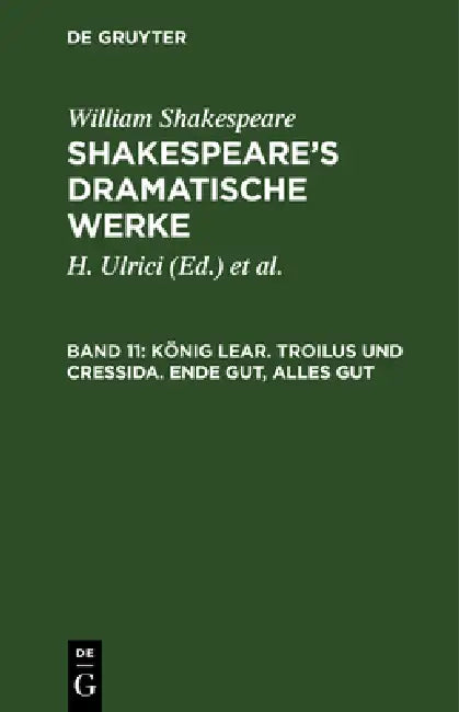 Buy König Lear. Troilus und Cressida. Ende gut, alles gut | by William August Wil Shakespeare Schlegel | Schlegel | Tieck | de Gruyter | by William August Wil Shakespeare Schlegel | Schlegel | Tieck | de Gruyter | by William August Wil Shakespeare Schlegel | Schlegel | Tieck | de Gruyter | by William August Wil Shakespeare Schlegel | Schlegel | Tieck | de Gruyter | by William August Wil Shakespeare Schlegel | Schlegel | Tieck | de Gruyter | by William August Wil Shakespeare Schlegel | Schlegel | Tie — BookShops.in