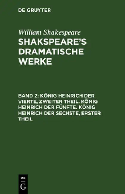 Buy König Heinrich Der Vierte, Zweiter Theil. König Heinrich Der Fünfte. König Heinrich Der Sechste, Ers | by August Wilhelm Schlegel | Ludwig Tieck | William Shakespeare | de Gruyter | by August Wilhelm Schlegel | Ludwig Tieck | William Shakespeare | de Gruyter | by August Wilhelm Schlegel | Ludwig Tieck | William Shakespeare | de Gruyter | by August Wilhelm Schlegel | Ludwig Tieck | William Shakespeare | de Gruyter | by August Wilhelm Schlegel | Ludwig Tieck | William Shakespeare | de Gruyter | by — BookShops.in