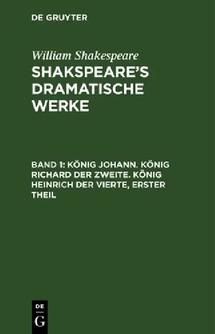 Buy König Johann. König Richard der Zweite. König Heinrich der Vierte, erster Theil | by August Wilhelm Schlegel | Ludwig Tieck | William Shakespeare | de Gruyter | by August Wilhelm Schlegel | Ludwig Tieck | William Shakespeare | de Gruyter | by August Wilhelm Schlegel | Ludwig Tieck | William Shakespeare | de Gruyter | by August Wilhelm Schlegel | Ludwig Tieck | William Shakespeare | de Gruyter | by August Wilhelm Schlegel | Ludwig Tieck | William Shakespeare | de Gruyter | by August Wilhelm Schle — BookShops.in