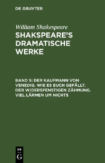 Buy Der Kaufmann von Venedig. Wie es euch gefällt. Der Widerspenstigen Zähmung. Viel Lärmen um Nichts (English, August Wilhelm Schlegel | Ludwig Tieck | W — BookShops.in