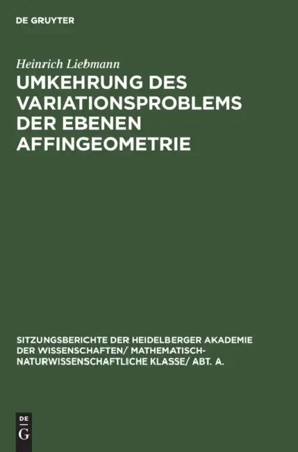 Buy Umkehrung Des Variationsproblems Der Ebenen Affingeometrie (English, Heinrich Liebmann) — BookShops.in