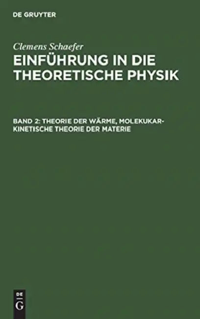 Buy Theorie der Wärme, molekukar-kinetische Theorie der Materie (English, Clemens Schaefer) — BookShops.in