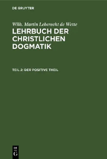 Buy Der Positive Theil (English, Wilh Martin Leberecht de Wette) — BookShops.in