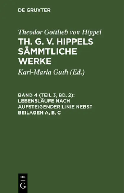 Buy Lebensläufe Nach Aufsteigender Linie Nebst Beilagen A, B, C (English, Theodor Gottlieb Von Hippel) — BookShops.in