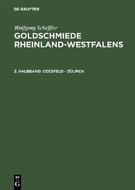 Buy Goldschmiede Rheinland-Westfalens, 2. Halbband, Coesfeld - Zülpich (English, Wolfgang Scheffler) — BookShops.in