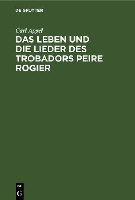 Buy Das Leben Und Die Lieder Des Trobadors Peire Rogier (English, Carl Appel) — BookShops.in