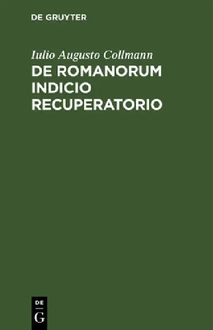 Buy de Romanorum Indicio Recuperatorio (English, Iulio Augusto Collmann) β BookShops.in