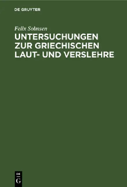 Buy Untersuchungen Zur Griechischen Laut- Und Verslehre (English, Felix Solmsen) — BookShops.in