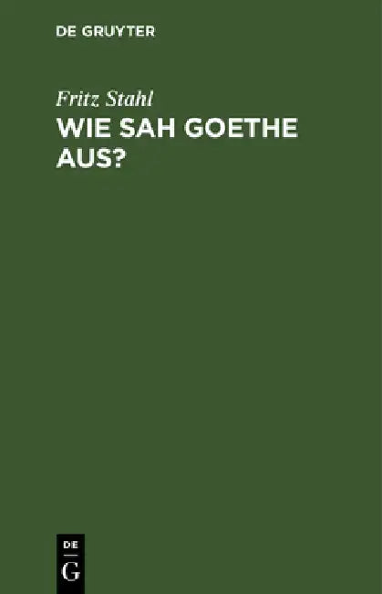 Buy Wie sah Goethe aus? (English, Fritz Stahl) — BookShops.in