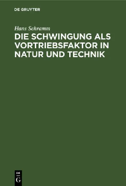 Buy Die Schwingung ALS Vortriebsfaktor in Natur Und Technik (English, Hans Schramm) — BookShops.in