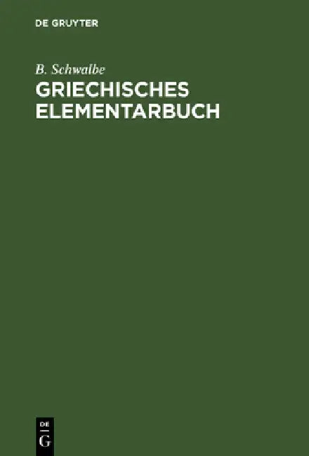 Buy Griechisches Elementarbuch (English, B. Schwalbe) — BookShops.in