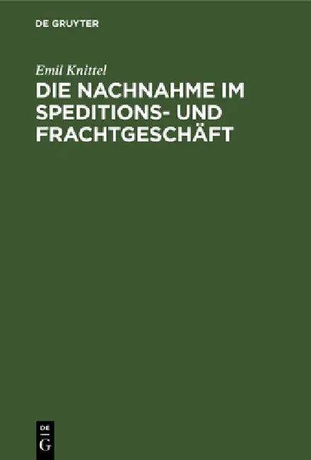 Buy Die Nachnahme Im Speditions- Und Frachtgeschäft (English, Emil Knittel) — BookShops.in