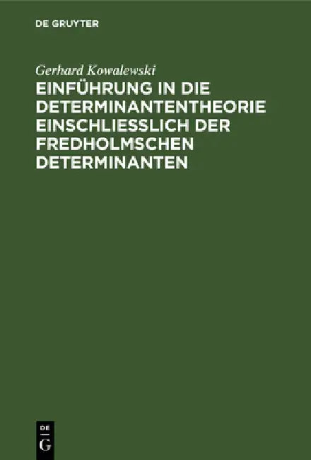 Buy Einführung in die Determinantentheorie einschließlich der Fredholmschen Determinanten (English, Gerhard Kowalewski) — BookShops.in