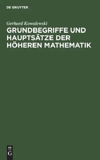 Buy Grundbegriffe Und Hauptsätze Der Höheren Mathematik (English, Gerhard Kowalewski) — BookShops.in