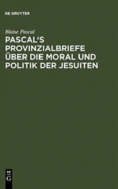 Buy Pascal's Provinzialbriefe Über Die Moral Und Politik Der Jesuiten (English, Blaise Pascal | J. J. G. Hartmann) — BookShops.in