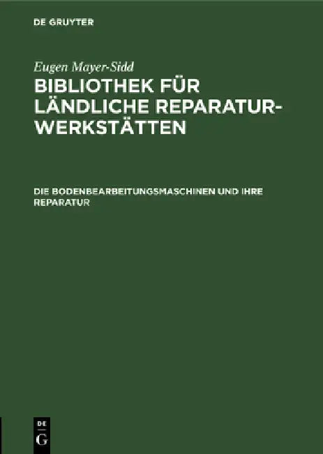 Buy Die Bodenbearbeitungsmaschinen Und Ihre Reparatur (English, Eugen Mayer-Sidd) — BookShops.in