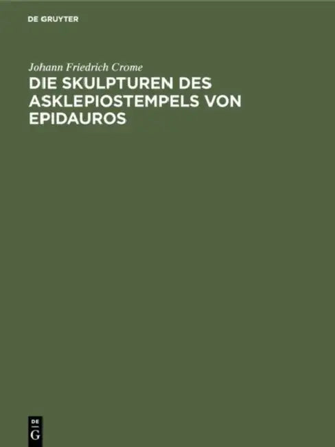 Buy Die Skulpturen Des Asklepiostempels Von Epidauros (English, Johann Friedrich Crome) — BookShops.in