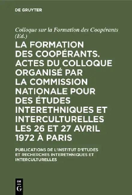Buy La Formation Des Coopérants. Actes Du Colloque Organisé Par La Commission Nationale Pour Des Études (English, Colloque Sur La Formation Des Coopérants) — BookShops.in