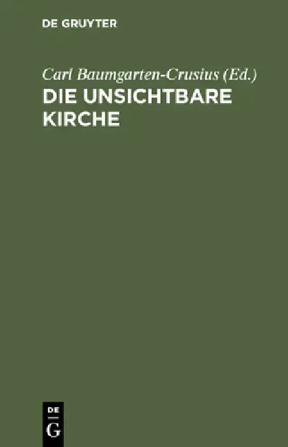 Buy Die unsichtbare Kirche (English, Carl Baumgarten-Crusius) — BookShops.in