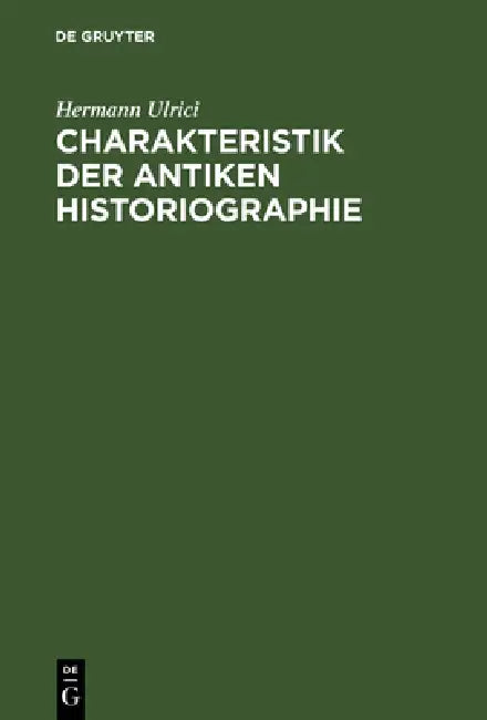 Buy Charakteristik der antiken Historiographie (English, Hermann Ulrici) β BookShops.in