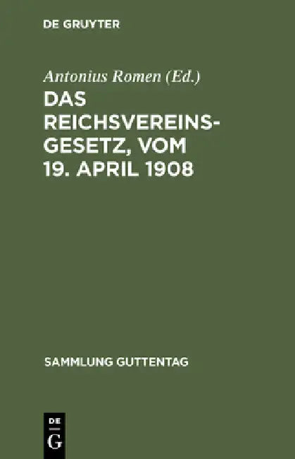 Buy Das Reichsvereinsgesetz, vom 19. April 1908 (English, Antonius Romen) — BookShops.in