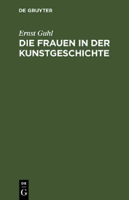 Buy Die Frauen in der Kunstgeschichte (English, Ernst Guhl) — BookShops.in