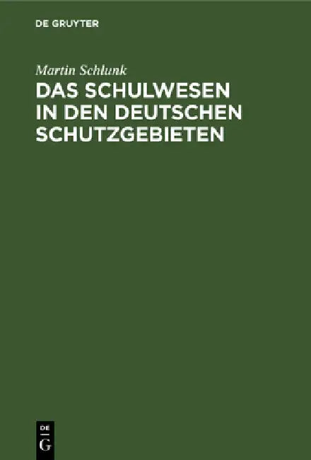 Buy Das Schulwesen in den deutschen Schutzgebieten (English, Martin Schlunk) — BookShops.in