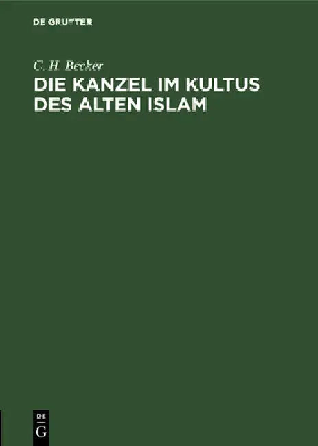 Buy Die Kanzel im Kultus des alten Islam (English, C. H. Becker) — BookShops.in