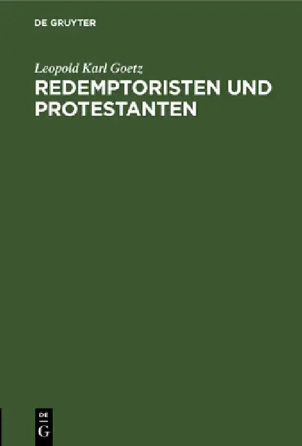 Buy Redemptoristen und Protestanten (English, Leopold Karl Goetz) β BookShops.in