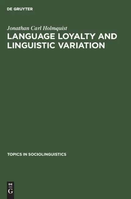 Buy Language Loyalty and Linguistic Variation (English, Jonathan Carl Holmquist) — BookShops.in