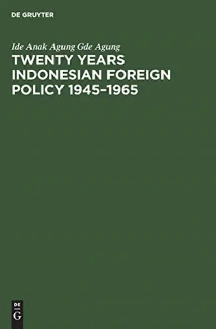 Buy Twenty Years Indonesian Foreign Policy 1945-1965 (English, Ide Anak Agung Gde Agung) — BookShops.in