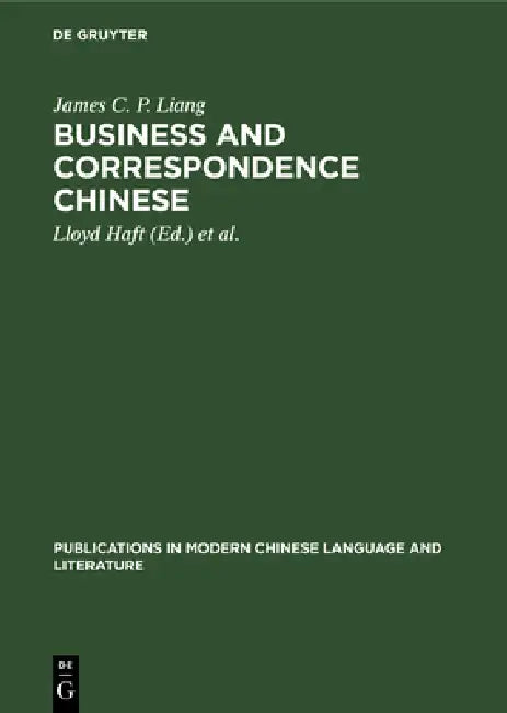 Buy Business and Correspondence Chinese (English, James C. P. Liang | Lloyd Haft | Gertie Mulder) — BookShops.in