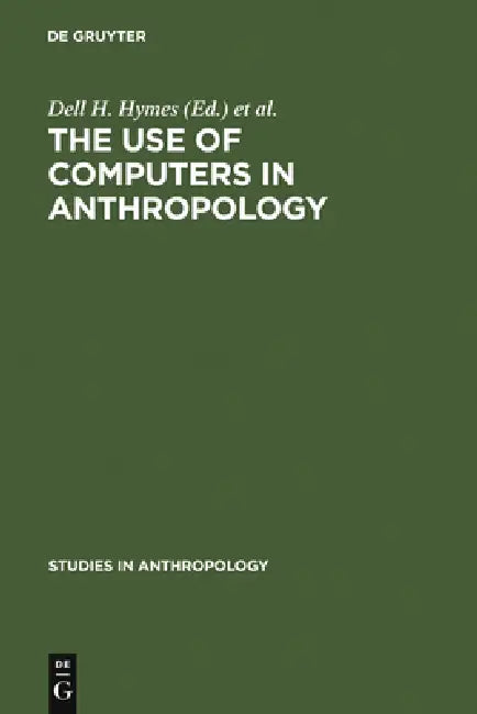 Buy The Use of Computers in Anthropology (English, Hymes | Wenner-Gren Foundation for Anthropologic) — BookShops.in
