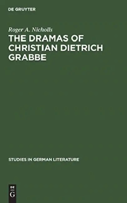 Buy The Dramas of Christian Dietrich Grabbe (English, Roger A. Nicholls) — BookShops.in