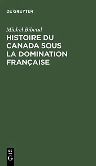 Buy Histoire Du Canada Sous La Domination Française (English, Michel Bibaud) — BookShops.in