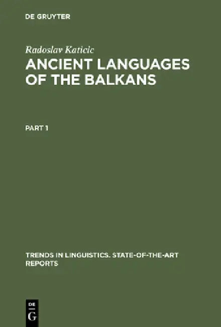 Buy Ancient Languages of the Balkans by Radoslav Katicic | De Gruyter Mouton | Paperback Reprint 2012 | Linguistics & Language Studies — BookShops.in