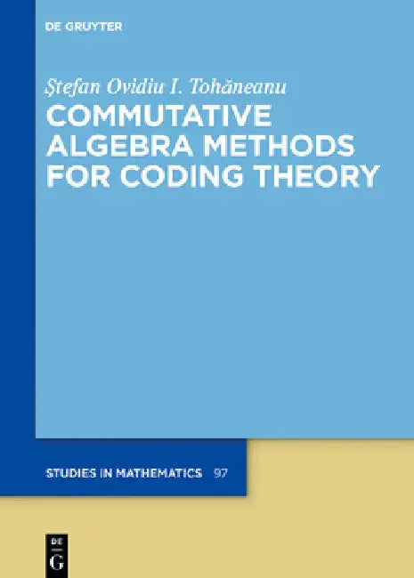 Buy Commutative Algebra Methods for Coding Theory (English, Ştefan Ovidiu I. Tohăneanu) — BookShops.in