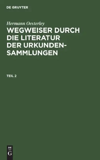 Buy Wegweiser durch die Literatur der Urkundensammlungen (English, Hermann Oesterley) — BookShops.in