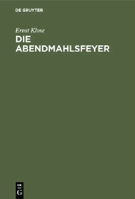 Buy Die Abendmahlsfeyer (English, Ernst Klose) — BookShops.in
