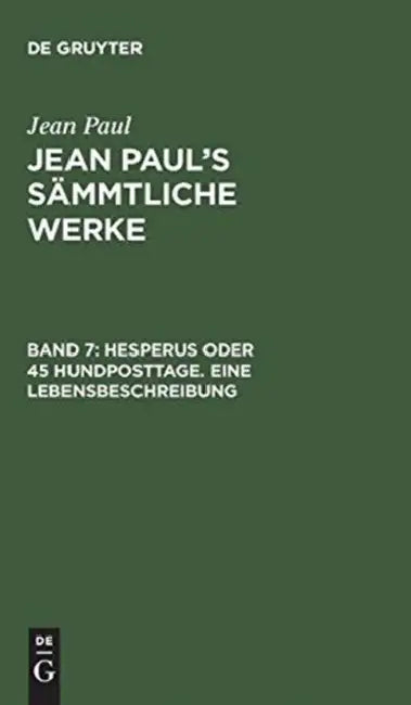 Buy Jean Paul's Sämmtliche Werke, Band 7, Hesperus oder 45 Hundposttage. Eine Lebensbeschreibung (English, Jean Paul) — BookShops.in