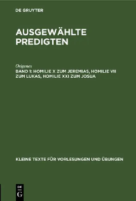 Buy Homilie X Zum Jeremias, Homilie VII Zum Lukas, Homilie XXI Zum Josua (English, Origenes | Erich Klostermann) — BookShops.in
