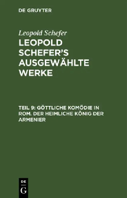 Buy Göttliche Komödie in Rom. Der Heimliche König Der Armenier (English, Leopold Schefer) — BookShops.in