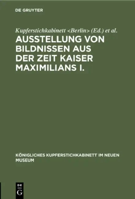 Buy Ausstellung Von Bildnissen Aus Der Zeit Kaiser Maximilians I. (English, Kupferstichkabinett | Neues Museum | International Congress of Historical Sci) — BookShops.in