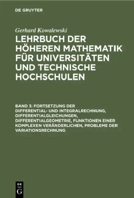 Buy Fortsetzung Der Differential- Und Integralrechnung, Differentialgleichungen, Differentialgeometrie, (English, Gerhard Kowalewski) — BookShops.in
