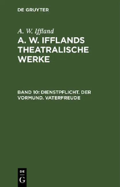 Buy Dienstpflicht. Der Vormund. Vaterfreude (English, A. W. Iffland) — BookShops.in