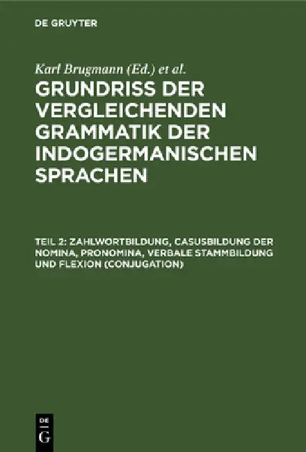 Buy Zahlwortbildung, Casusbildung der Nomina, Pronomina, verbale Stammbildung und Flexion (Conjugation) (English, Karl Brugmann) — BookShops.in