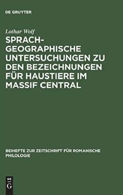 Buy Sprachgeographische Untersuchungen Zu Den Bezeichnungen Für Haustiere Im Massif Central (English, Lothar Wolf) — BookShops.in